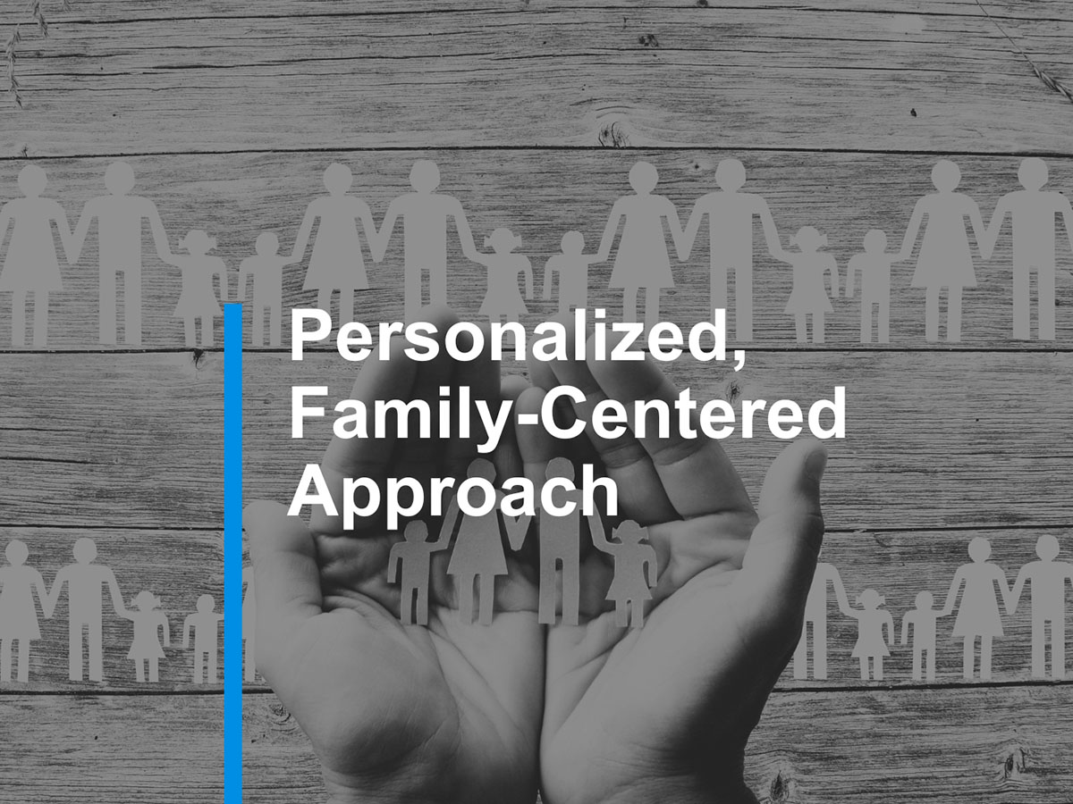 Personalized, Family-Centered Approach
